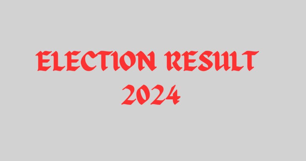 ELECTION RESULT 2024